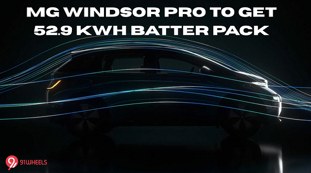 MG Windsor Pro To Get 52.9 kWh Batter Pack - Launch Tomorrow