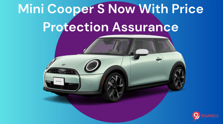 Mini Cooper S Now With Price Protection Assurance - Explained Mini Cooper S Now With Price Protection Assurance - Explained