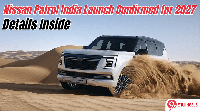 Nissan Patrol India Launch Confirmed for 2027; RHD Production Timeline Also Revealed: Details