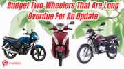 Budget Two-Wheelers That Are Long Overdue For An Update