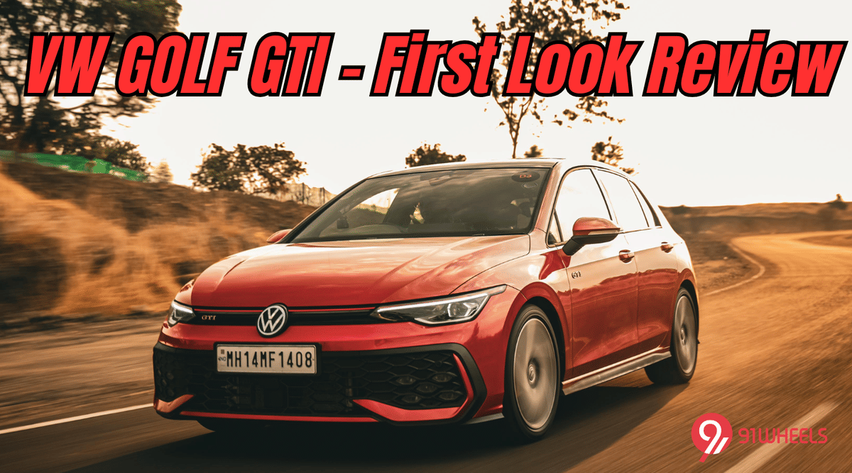 Volkswagen Golf GTI First Look Review - Too Hot To Handle Volkswagen Golf GTI First Look Review - Too Hot To Handle