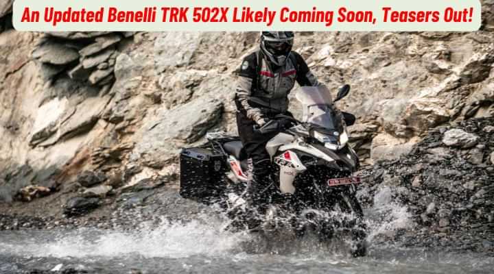 An Updated Benelli TRK 502X Likely To Be Launched Soon!