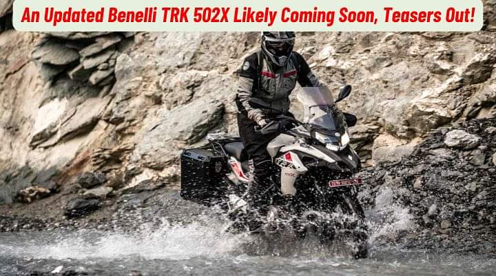 An Updated Benelli TRK 502X Likely To Be Launched Soon!