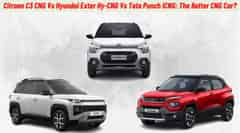 Citroen C3 CNG Vs Tata Punch iCNG Vs Hyundai Exter Hy-CNG: The Better CNG Car? Citroen C3 CNG Vs Tata Punch iCNG Vs Hyundai Exter Hy-CNG: The Better CNG Car?