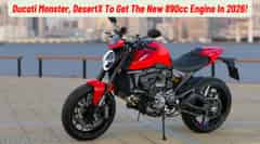 Ducati DesertX And Monster To Get The New 890cc V2 Engine, Global Debut In 2026