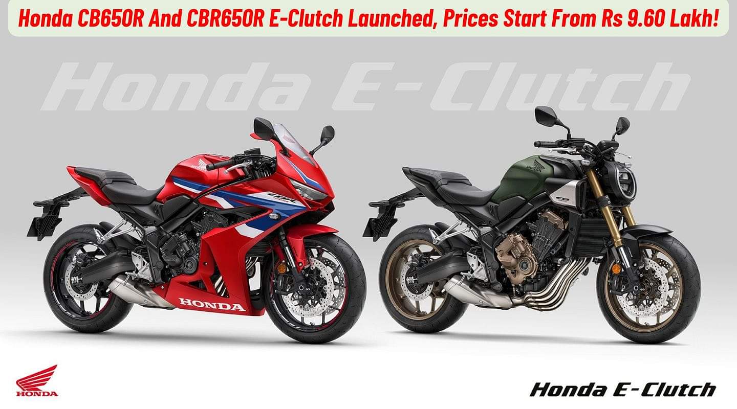 2025 Honda CB650R And CBR650R E-Clutch Launched, Prices Start From Rs 9.60 Lakh! 2025 Honda CB650R And CBR650R E-Clutch Launched, Prices Start From Rs 9.60 Lakh!