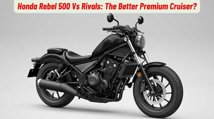 Honda Rebel 500 Vs Royal Enfield Super Meteor 650 And Others; The Best Premium Cruiser?