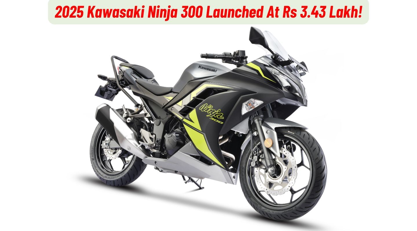 2025 Kawasaki Ninja 300 Launched At Rs 3.43 Lakh!