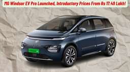 MG Windsor Pro Launched At An Introductory Price Of Rs 17.49 Lakh!
