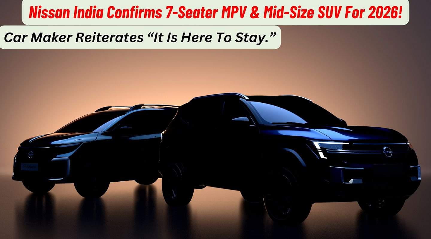Nissan India Confirms 7-Seater MPV For Q1 2026, Mid-Size SUV For Mid-2026!
