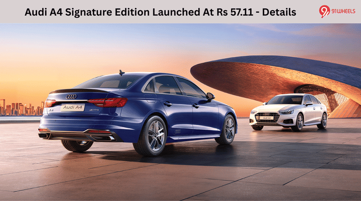 Audi A4 Signature Edition Launched At Rs 57.11 Lakh - Details Audi A4 Signature Edition Launched At Rs 57.11 Lakh - Details