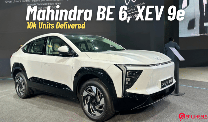 Mahindra BE 6, XEV 9e Now Have 10,000 Units On Roads In Two Months Mahindra BE 6, XEV 9e Now Have 10,000 Units On Roads In Two Months