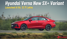 Hyundai Verna Gets A New SX+ Variant; Priced At Rs 13.79 Lakhs