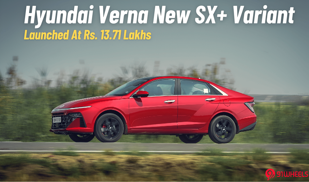 Hyundai Verna Gets A New SX+ Variant; Priced At Rs 13.79 Lakhs Hyundai Verna Gets A New SX+ Variant; Priced At Rs 13.79 Lakhs