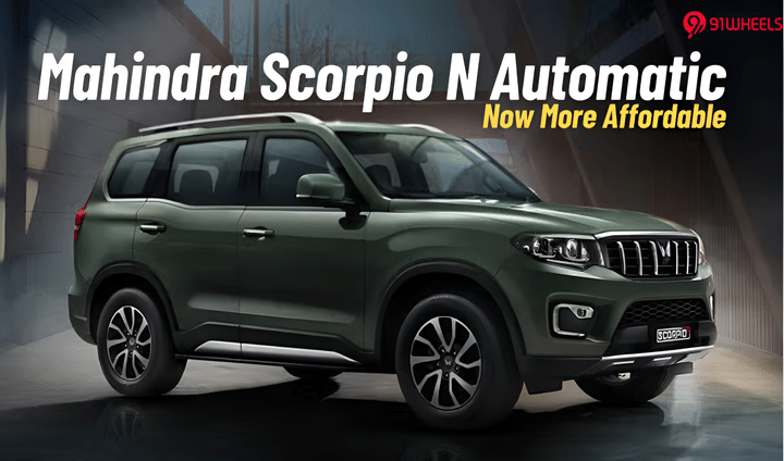 Mahindra Scorpio N Automatic Now More Affordable- Starts At Rs 17.39 Lakhs Mahindra Scorpio N Automatic Now More Affordable- Starts At Rs 17.39 Lakhs