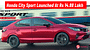 Honda City Sport Launched At Rs 14.88 Lakh - Based On The V Variant