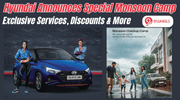 Hyundai Announces Special Monsoon Camp: Exclusive Services, Discounts & More