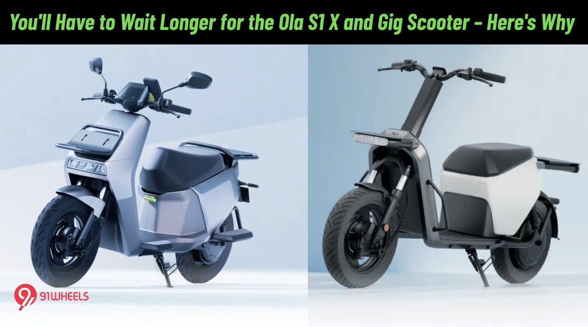 You'll Have to Wait Longer for the Ola S1 Z and Gig Scooter – Here's Why You'll Have to Wait Longer for the Ola S1 Z and Gig Scooter – Here's Why