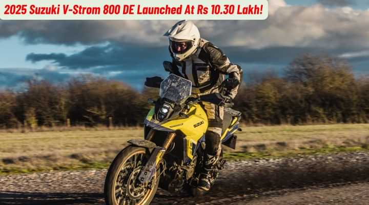 2025 Suzuki V-Strom 800 DE Launched At Rs 10.30 Lakh! 2025 Suzuki V-Strom 800 DE Launched At Rs 10.30 Lakh!