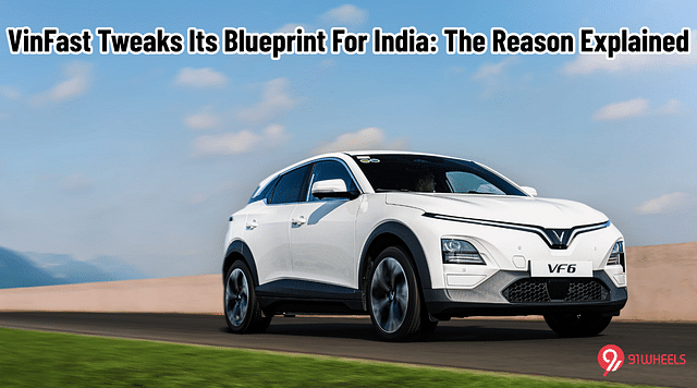 VinFast Tweaks Its Blueprint For India: The Reason Explained