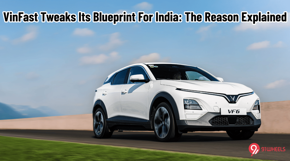 VinFast Tweaks Its Blueprint For India: The Reason Explained VinFast Tweaks Its Blueprint For India: The Reason Explained