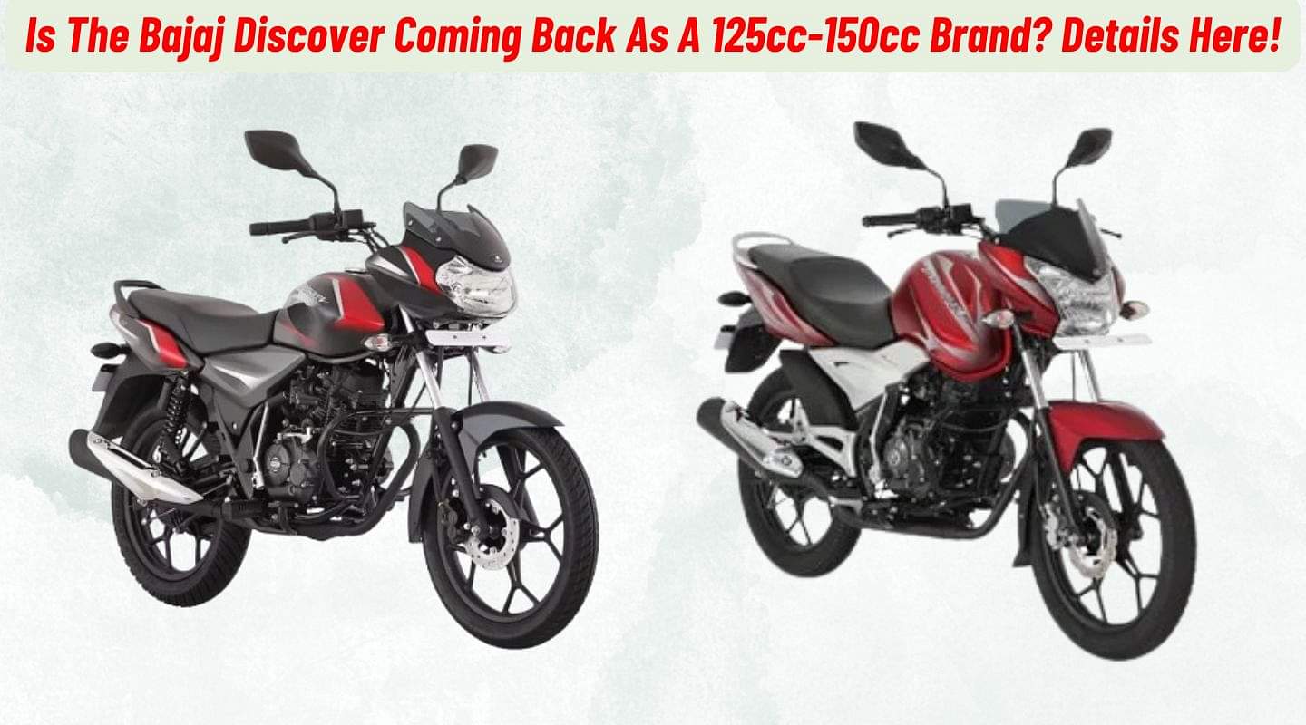 Is The Bajaj Discover Coming Back As A 125cc-150cc Brand? Is The Bajaj Discover Coming Back As A 125cc-150cc Brand?