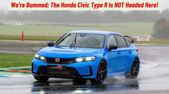 We're Bummed; The Honda Civic Type R Is NOT Coming To India! We're Bummed; The Honda Civic Type R Is NOT Coming To India!