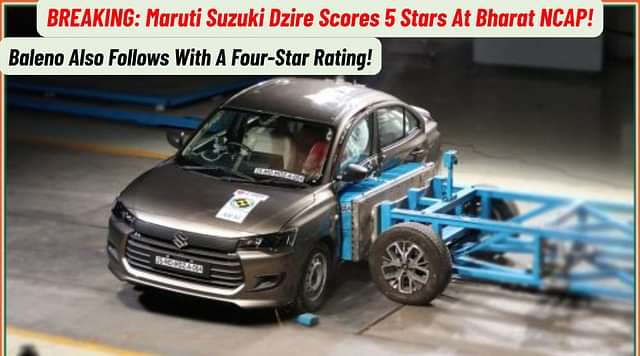 BREAKING: Maruti Suzuki Dzire Scores 5 Stars, Baleno Scores 4 Stars At Bharat NCAP!