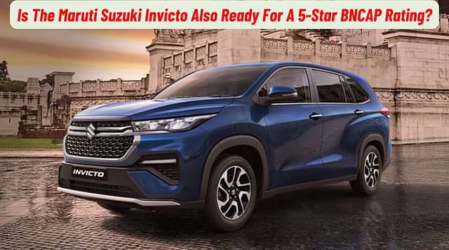 Is The Maruti Suzuki Invicto Also Ready For A 5-Star BNCAP Rating?