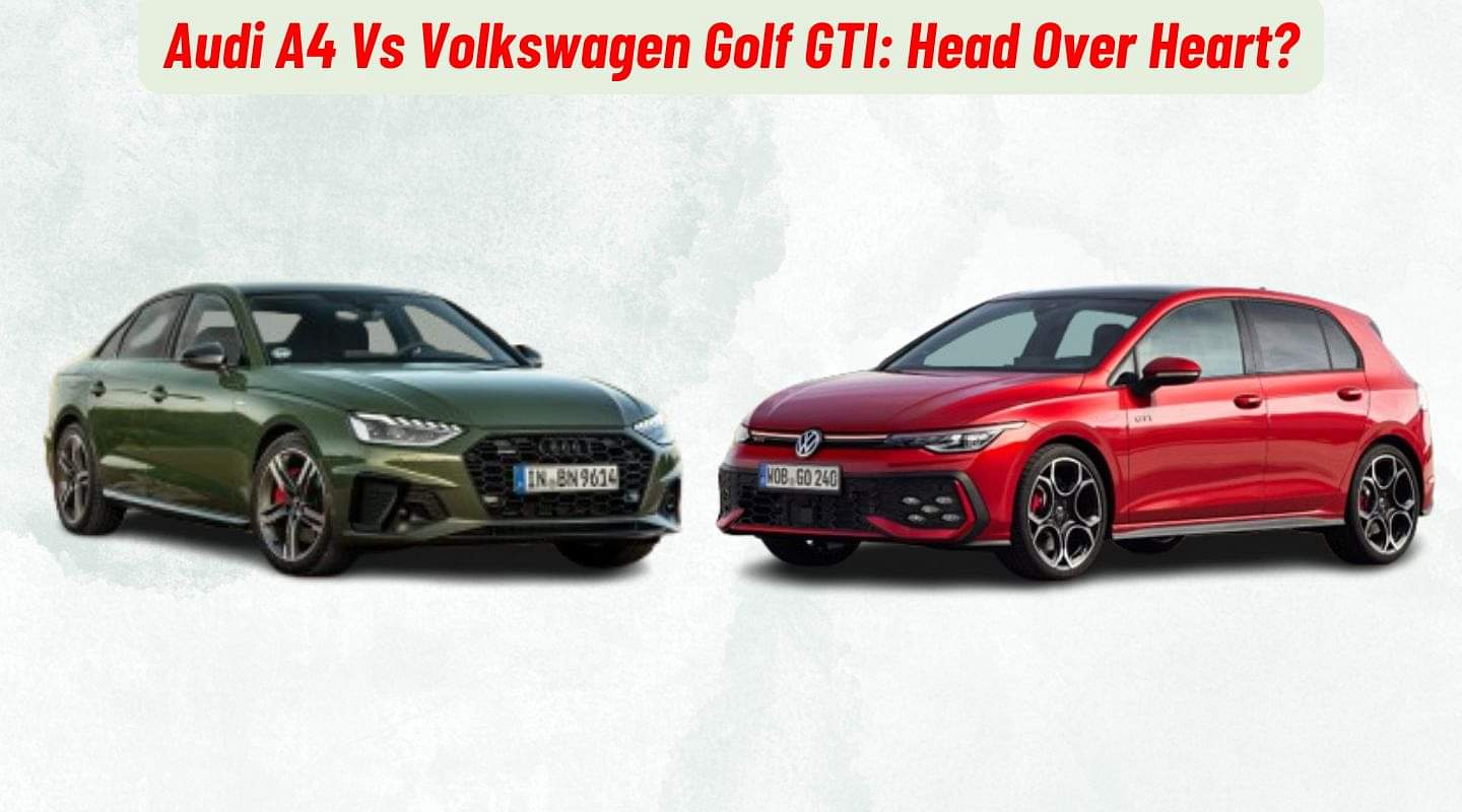 Audi A4 VS Volkswagen Golf GTI: Choosing From Your Head Or Your Heart? Audi A4 VS Volkswagen Golf GTI: Choosing From Your Head Or Your Heart?