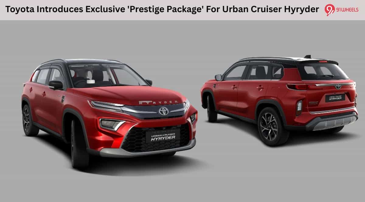 Toyota Introduces Exclusive 'Prestige Package' For Urban Cruiser Hyryder Toyota Introduces Exclusive 'Prestige Package' For Urban Cruiser Hyryder