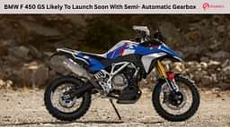 BMW F 450 GS Likely To Launch Soon With Semi-Automatic Gearbox