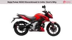 Bajaj Pulsar N150 Discontinued In India- Here's Why