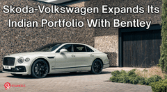 Skoda|Volkswagen Expands Its Indian Portfolio With Bentley Skoda|Volkswagen Expands Its Indian Portfolio With Bentley