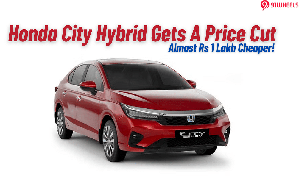 Honda City Hybrid Gets A Price Cut Of Almost Rs. 1 Lakh- New Price