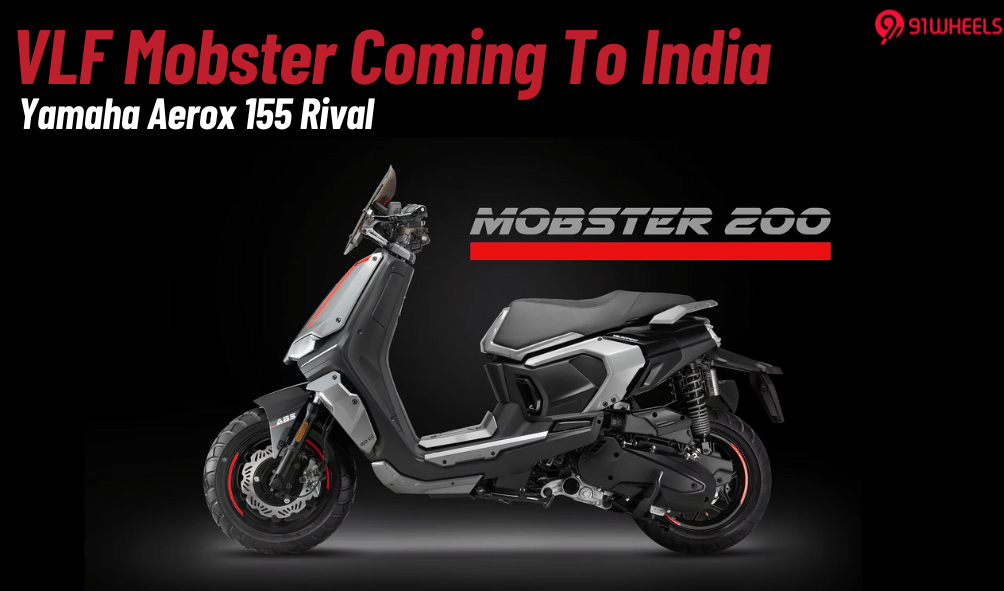 VLF Mobster Confirmed For India Launch: Yamaha Aerox 155 Rival VLF Mobster Confirmed For India Launch: Yamaha Aerox 155 Rival