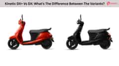 Kinetic DX+ Vs DX: What's The Difference Between The Variants? Kinetic DX+ Vs DX: What's The Difference Between The Variants?