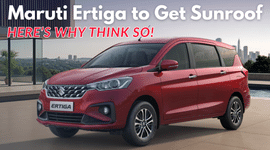 Maruti Ertiga To Get Sunroof? Here's Why We Think So!
