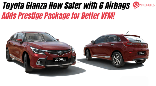 Toyota Glanza Now Safer with 6 Airbags, Adds Prestige Package for Better Value