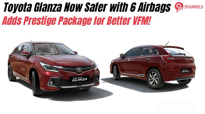 Toyota Glanza Now Safer with 6 Airbags, Adds Prestige Package for Better Value Toyota Glanza Now Safer with 6 Airbags, Adds Prestige Package for Better Value