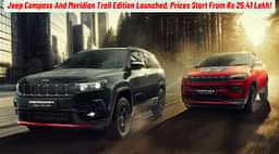 Jeep Compass And Meridian Trail Edition Launched, Prices Start From Rs 25.41 Lakh!