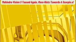 Mahindra Vision S Teased Again, More Hints Towards A Scorpio.e!
