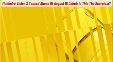 Mahindra Vision S Teased Ahead Of August 15 Debut; Is This The Scorpio.e?