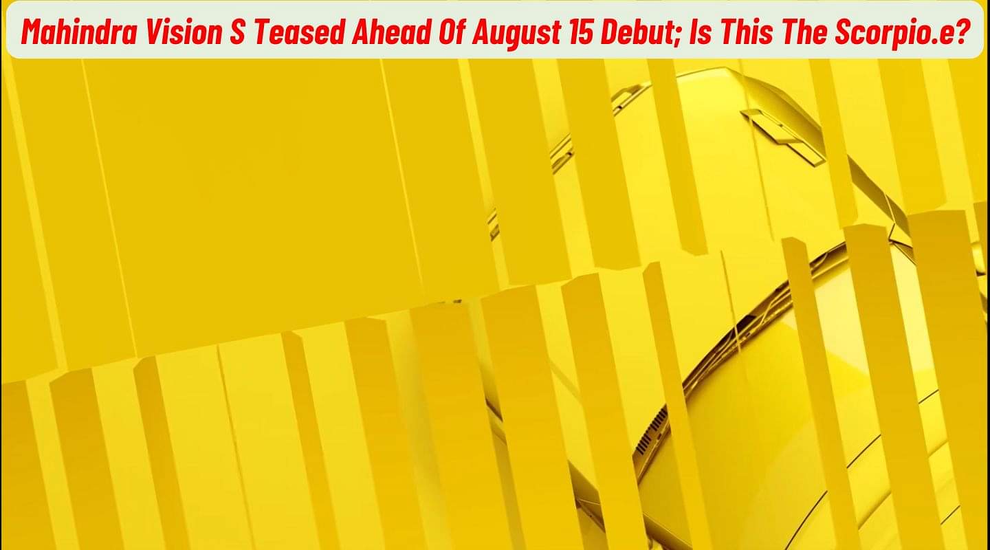 Mahindra Vision S Teased Ahead Of August 15 Debut; Is This The Scorpio.e?