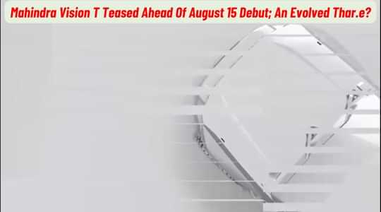 Mahindra Vision T Teased Ahead Of August 15 Debut!