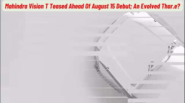 Mahindra Vision T Teased Ahead Of August 15 Debut!