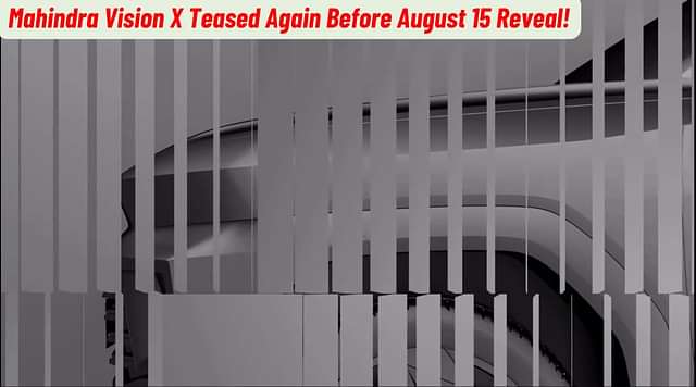Mahindra Vision X Teased Again Before August 15 Reveal!