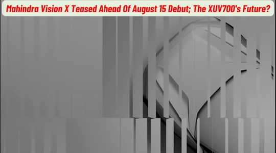Mahindra Vision X Teased Ahead Of August 15 Debut; The XUV700's Future?