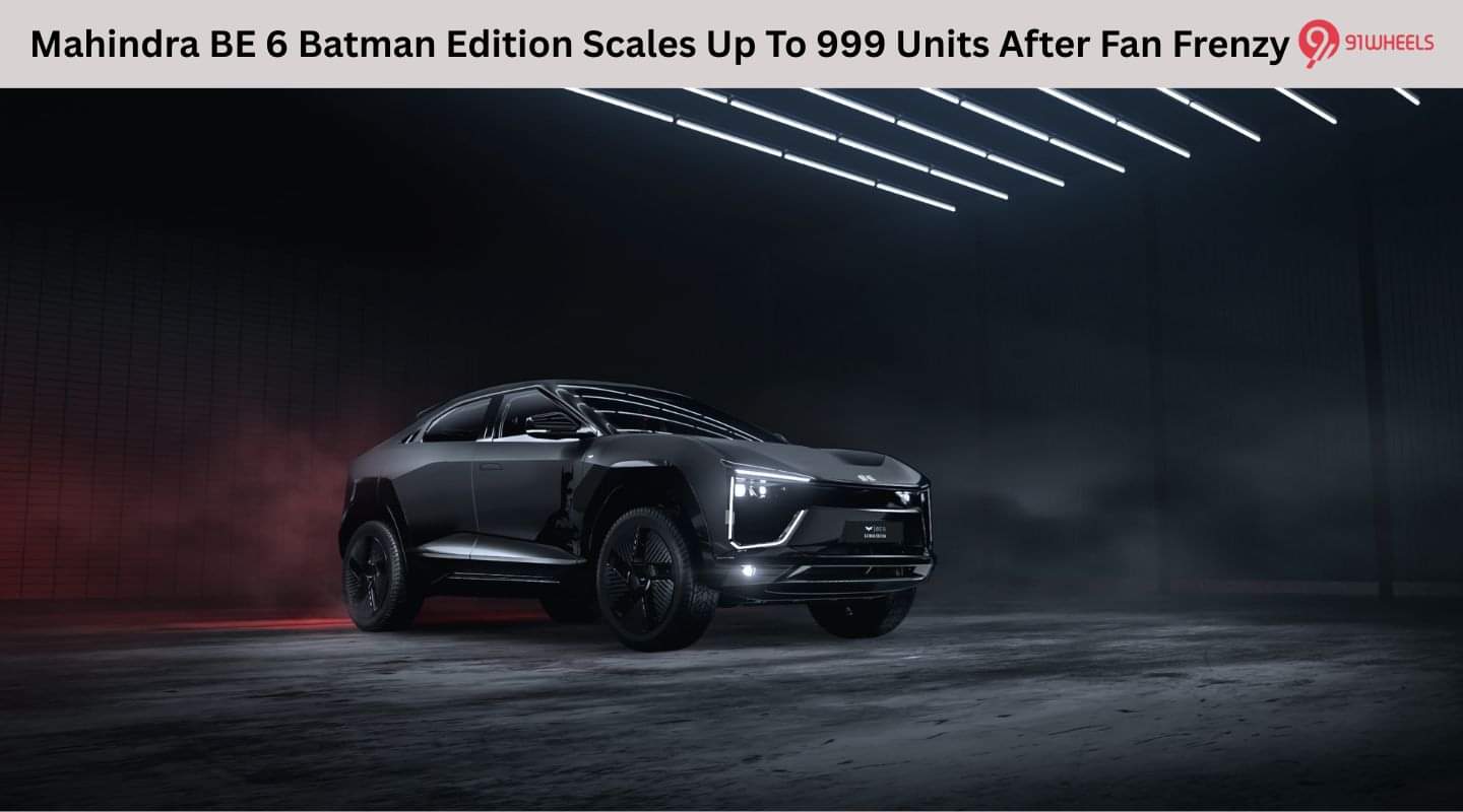 Mahindra BE 6 Batman Edition Scales Up To 999 Units After Fan Frenzy