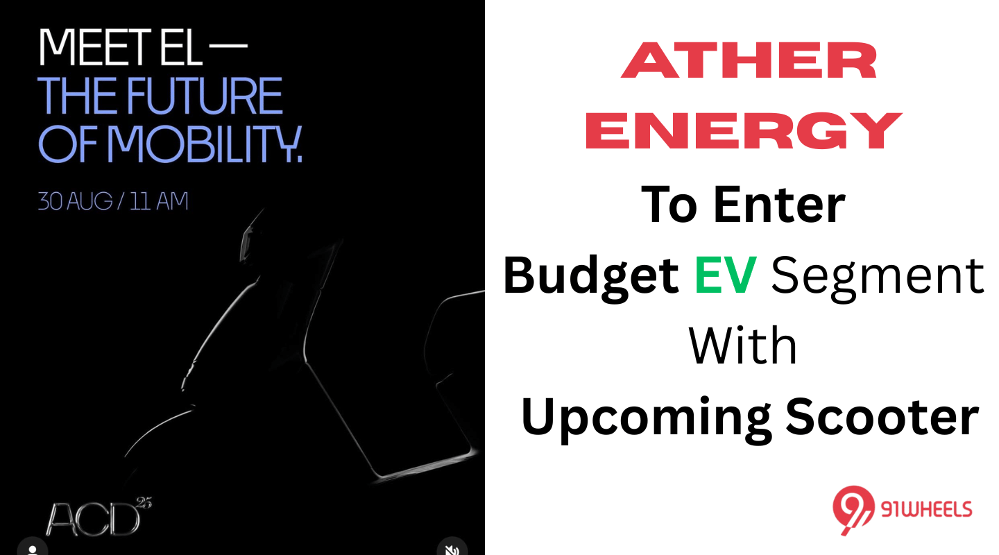 Ather Energy To Enter Budget EV Segment With Upcoming Scooter